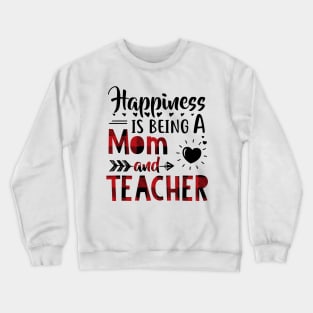 Happiness Is Being A Mom And Teacher Crewneck Sweatshirt